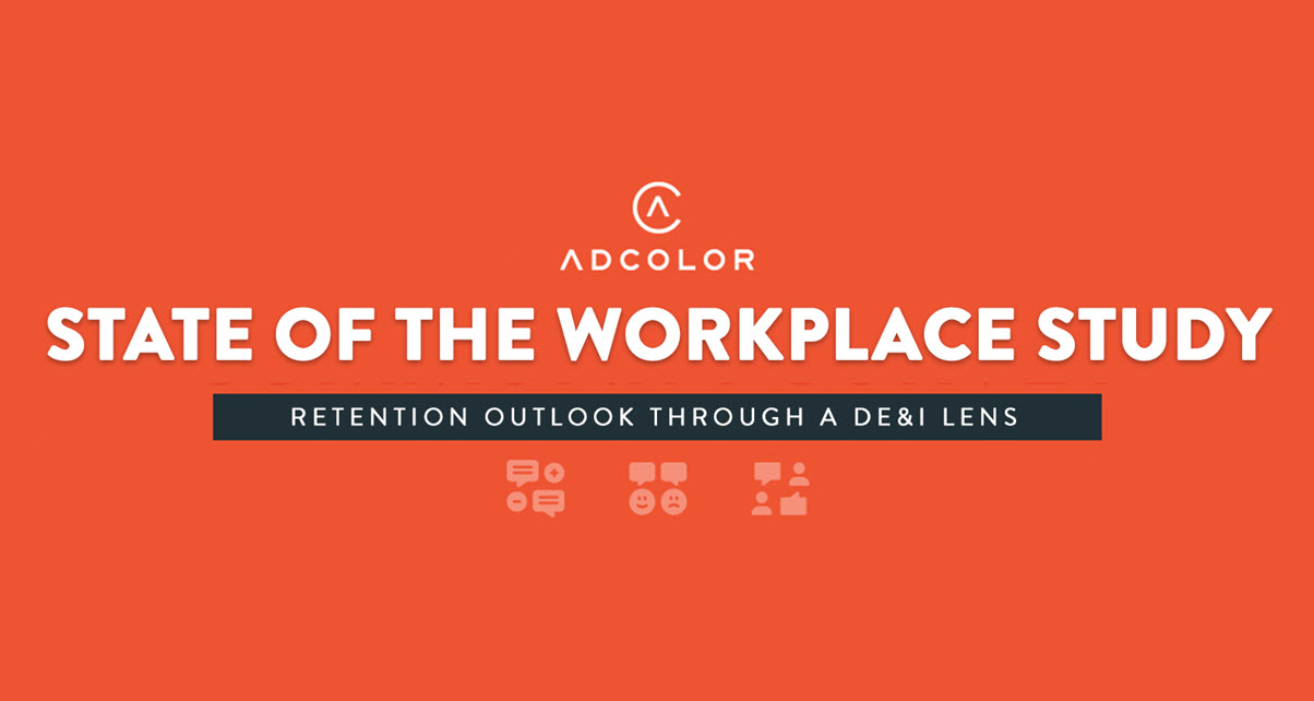ADCOLOR Releases Part One Of “State of the Workplace Study: Retention Outlook Through a DE&I Lens”
